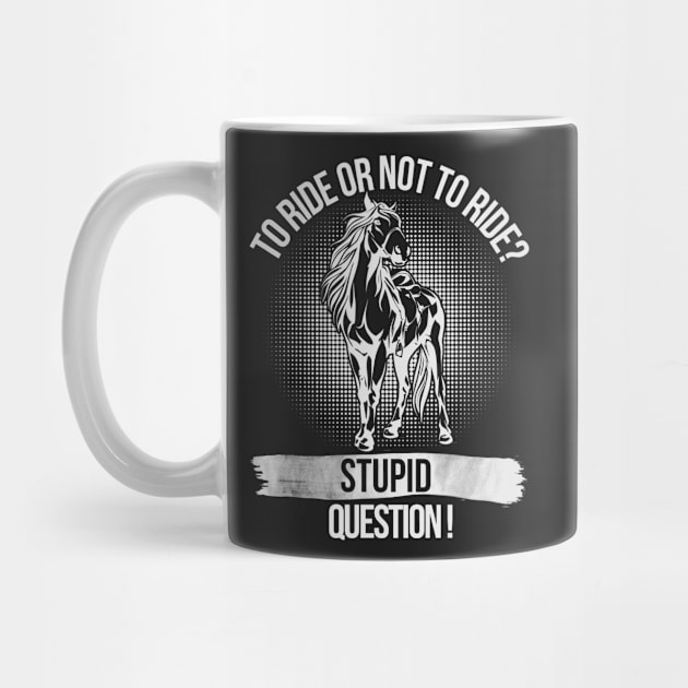 Funny Horse To Ride Or Not To Ride (Silver) by helloshirts